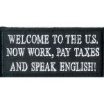 Welcome to the US Now Work Pay Taxes and Speak English 1.75" x 3.75"