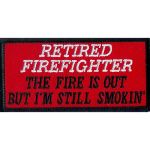 Retired Firefighter - The Fire is Out But I'm Still Smokin 2" x 4"