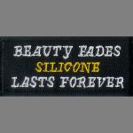 Beauty Fades Silicone Lasts Forever  1 1/2" x 3 1/2"