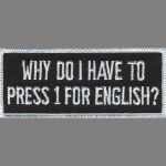 Why do I have to press 1 for English?  1 1/2" x 3 1/2"