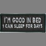 I'm Good In Bed I Can Sleep For Days - 1 1/4" x 3 1/4"