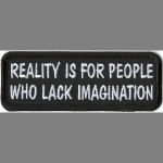 Reality Is For People Who Lack Imagination - 1 1/4" x 3 1/2"