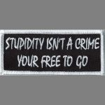 Stupidity Isn't A Crime Your Free To Go - 1 1/2" x 3 1/2"