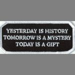 Yesterday Is History Tomorrow Is A Mystery Today Is A Gift - 1 1/2" x 3 1/2"