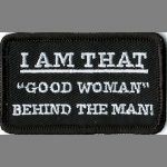 I Am That "Good Woman" Behind The Man! - 1 1/2" x 2 1/2"