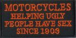 Motorcycles Helping Ugly People Have Sex Since 1903 2" x 4"