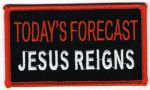 TODAY'S FORECAST JESUS REIGNS  2" X 3 1/2"