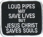 Loud Pipes May Save Lives But Jesus Christ Saves Souls 2 5/8" x 3"