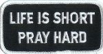 Life is Short Pray Hard 1 7/8" x 3 3/4"