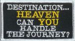 Destination Heaven Can You Handle The Journey 2 1/2" x 3 1/2"
