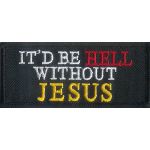 It'd Be Hell Without Jesus 1.5" x 3.5"