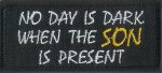 No Day Is Dark When The Son Is Present 1.5" x 3.5"