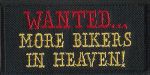 Wanted More Bikers In Heaven 1.75" x 3.5"
