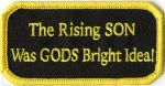 The Rising SON Was GOD'S Bright Idea! - 1 3/4" x 3 1/2"