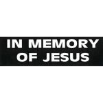 IN MEMORY OF JESUS