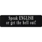 SPEAK ENGLISH OR GET THE HELL OUT