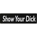 SHOW YOUR DICK