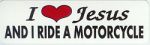 I  LOVE JESUS AND I RIDE A MOTORCYCLE