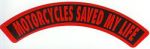 MOTORCYCLES SAVED MY LIFE