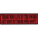 THOSE WHO LIVE BY THE SWORD..