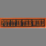 Put It In The Wind 1" x 5"