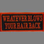 Whatever Blows Your Hair Back 1 3/4" x 4"