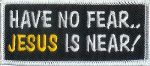 Have No Fear Jesus Is Near 2" x 4"