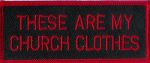 These Are My Church Clothes 4.25 x 1.75