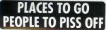 PLACES TO GO PEOPLE TO PISS OFF