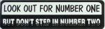 LOOK OUT FOR NUMBER ONE BUT DON'T STEP IN NUMBER TWO