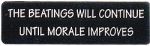THE BEATINGS WILL CONTINUE UNTIL MORAL IMPROVES