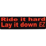 RIDE IT HARD LAY IT DOWN EZ